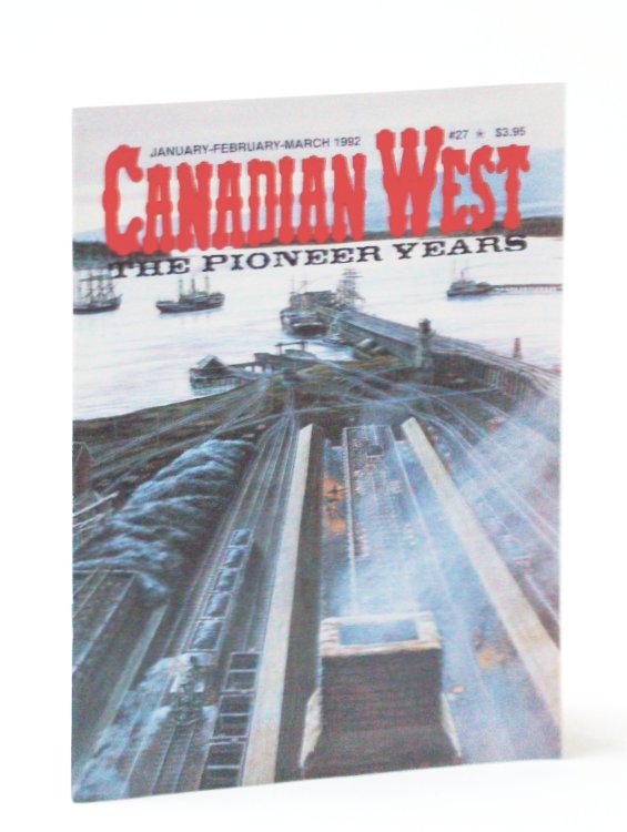 Image for Canadian West Magazine - The Pioneer Years: January (Jan.) /February (Feb.) /March (Mar.) 1992, Vol. 8, No. 1 (Collector's #27) - Union Bay, B.C. Cover Illustration Canadian West Magazine - The Pioneer Years: January (Jan.) /February (Feb.) /March (Mar.) 1992, Vol. 8, No. 1 (Collector's #27) - Union Bay, B.C. Cover Illustration