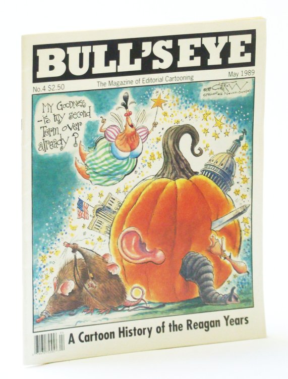 Bull's Eye - The Magazine of Editorial Cartooning, No. 4, May 1989 - A Cartoon History of the Reagan Years