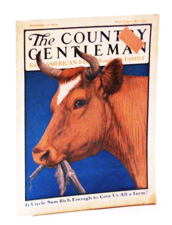 The Country Gentleman Magazine, - For the American Farmer and His Family, November [Nov.] 17, 1923, Vol. LXXXVIII, No. 46 - Is Uncle Sam Rich Enough To Give Us All a Farm / Cranberries