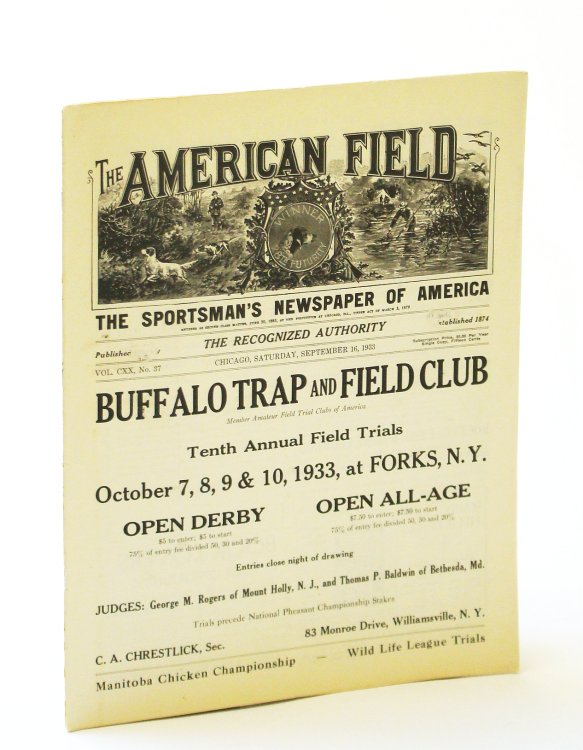 The American Field - The Sportsman's Newspaper [Magazine] of America, September [Sept.] 16, 1933, Vol. CXX, No. 37 - Manitoba Prairie Chicken Championship / Wild Life League Trials