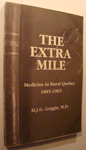 Image for The Extra Mile: Medicine in Rural Quebec 1885-1965 The Extra Mile: Medicine in Rural Quebec 1885-1965