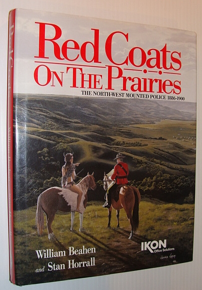 Image for Red Coats on the Prairies: The North-West Mounted Police 1886-1900 Red Coats on the Prairies: The North-West Mounted Police 1886-1900