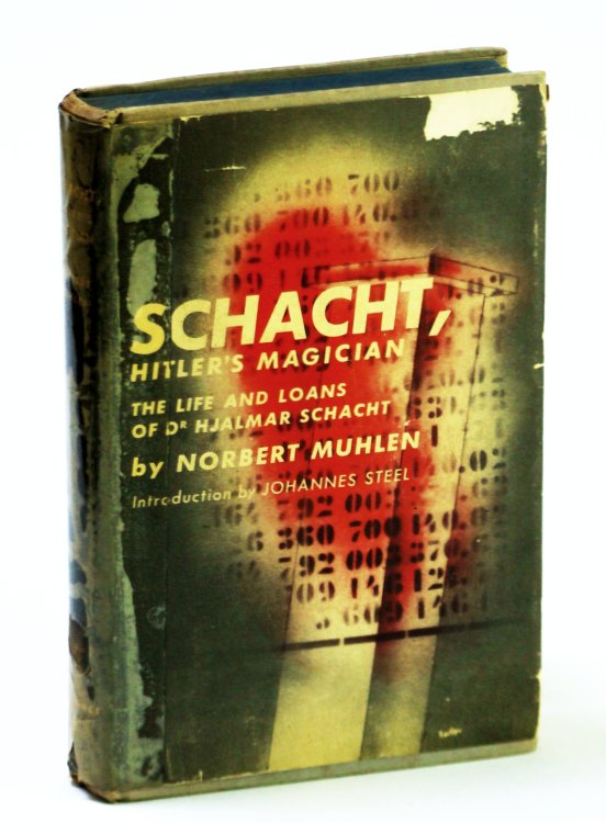 Schacht: Hitler's Magician - The Life and Loans of Dr. Hjalmar Schacht