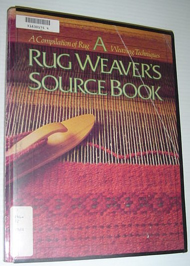 Rug Weaver's Source Book - a Compilation of Rug Weaving Techniques