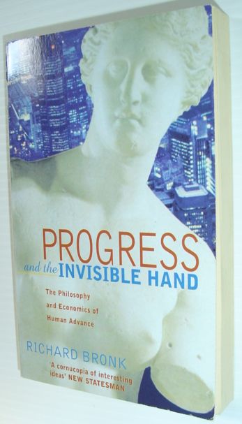 Progress and the Invisible Hand : The Philosophy and Economics of Human Advance