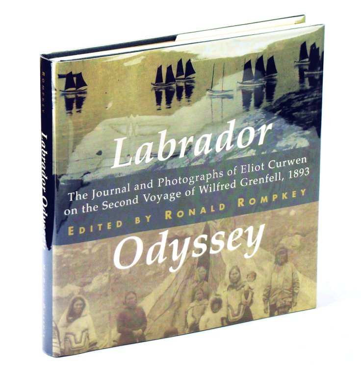 Labrador Odyssey: The Journal and Photographs of Eliot Curwen on the Second Voyage of Wilfred Grenfell, 1893