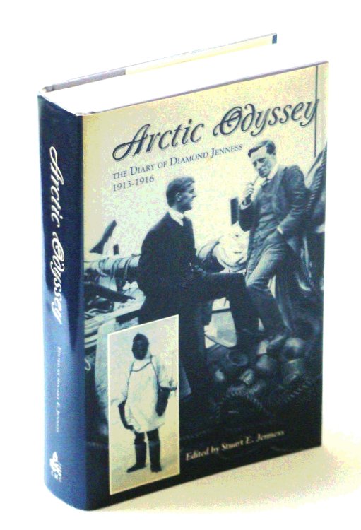 Arctic Odyssey: The Diary of Diamond Jenness, Ethnologist with the Canadian Arctic Expedition in Northern Alaska and Canada 1913-1916