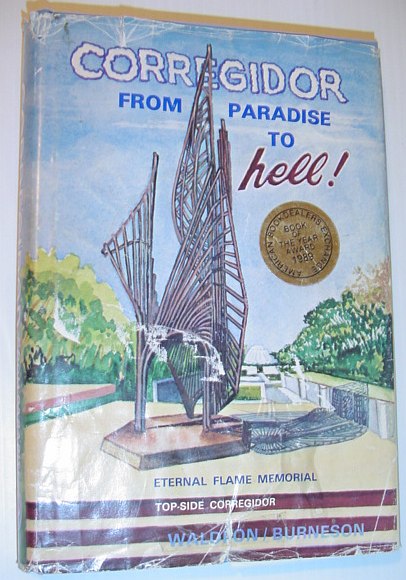 Image for Corregidor, from Paradise to Hell: True Narrative by Ben Waldron, Prisoner-Of-War *SIGNED AND INSCRIBED BY AUTHOR* Corregidor, from Paradise to Hell: True Narrative by Ben Waldron, Prisoner-Of-War *SIGNED AND INSCRIBED BY AUTHOR*