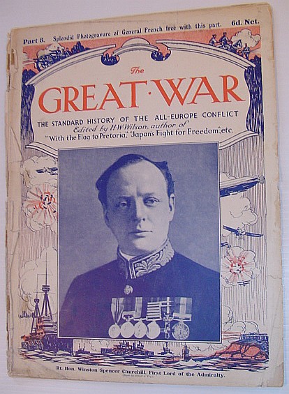 The Great War Magazine - Part 8: The Standard History of the All-Europe Conflict (World War 1/One) *Cover Photo of Rt. Hon. Winston Churchill, First Lord of the Admiralty