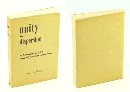 Unity In Dispersion - A History Of The World Jewish Congress