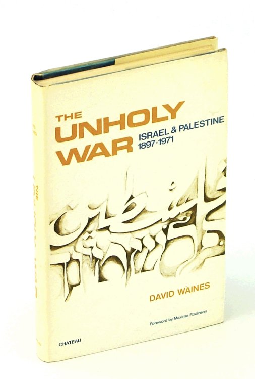 Image for The Unholy War: Israel and Palestine 1897-1971 The Unholy War: Israel and Palestine 1897-1971