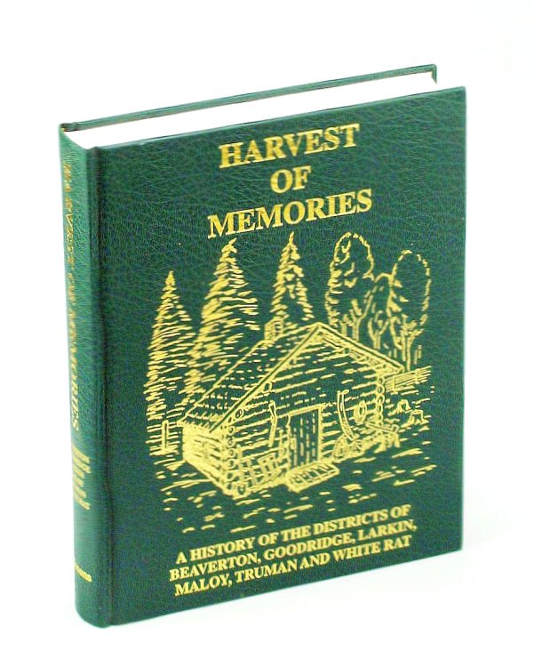 Harvest of Memories - A History of the Districts of Beaverton, Goodridge, Larkin, Maloy, Truman and White Rat [Alberta Local History]