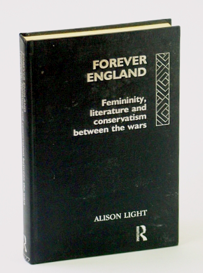 Forever England: Femininity, Literature and Conservatism Between the Wars