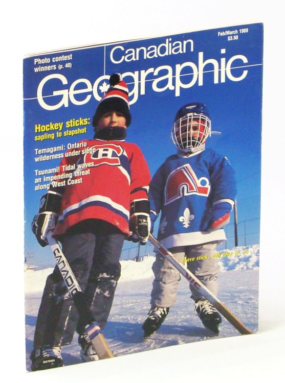 Canadian Geographic Magazine, February / March [Feb. / Mar.] 1989: Hockey Sticks - Sapling to Slapshot