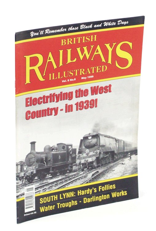 Image for British Railways Illustrated, May 1999, Vol. 8 No. 8: Electrifying the West Country - In 1939! British Railways Illustrated, May 1999, Vol. 8 No. 8: Electrifying the West Country - In 1939!