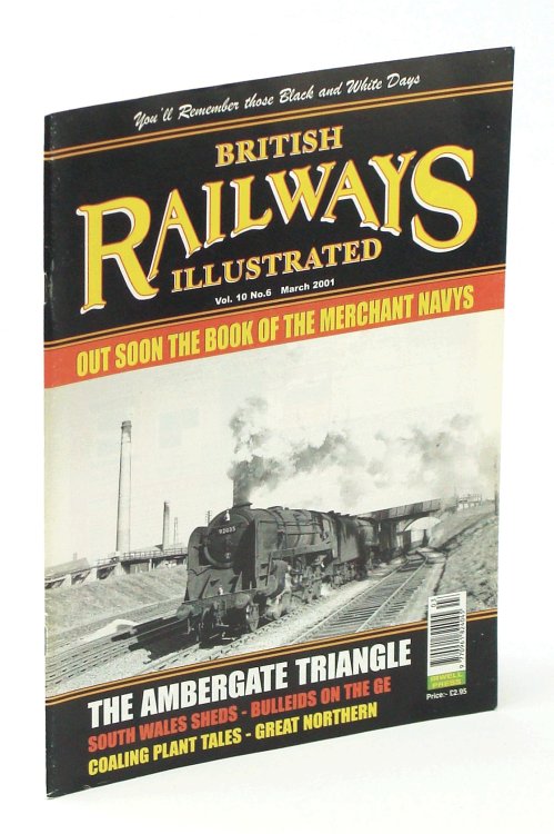 British Railways Illustrated [Magazine], March [Mar.] 2001, Vol. 10 No.6 - The Ambergate Triangle