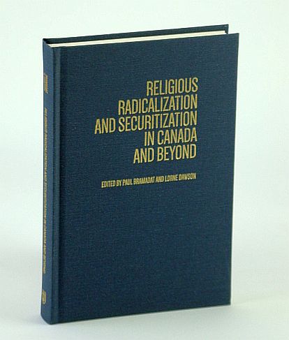 Image for Religious Radicalization and Securitization in Canada and Beyond Religious Radicalization and Securitization in Canada and Beyond
