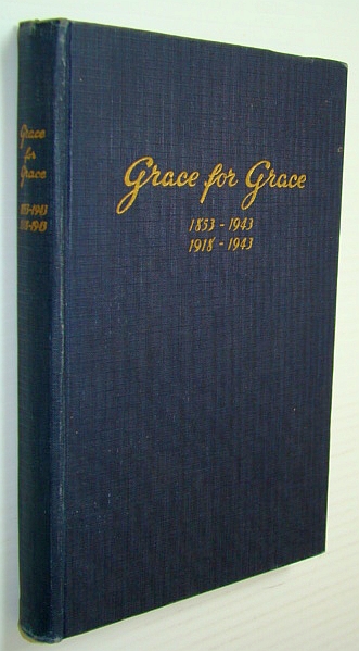 Grace for Grace: Brief History of the Norwegian Synod: 1853-1943, 1918-1943