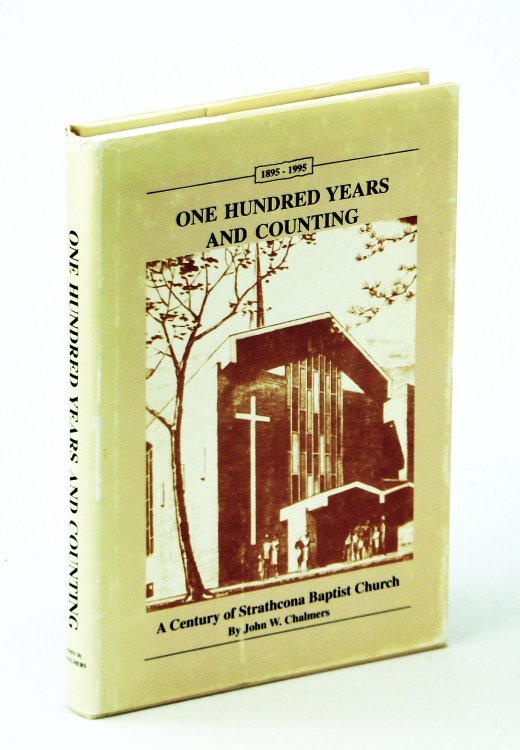 One Hundred Years and Counting : A Century of Strathcona Baptist Church, 1895-1995