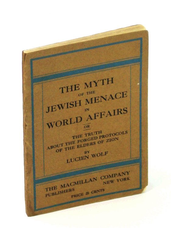 The Myth of the Jewish Menace in World Affairs or The Truth About The Forged Protocols of the Elders of Zion