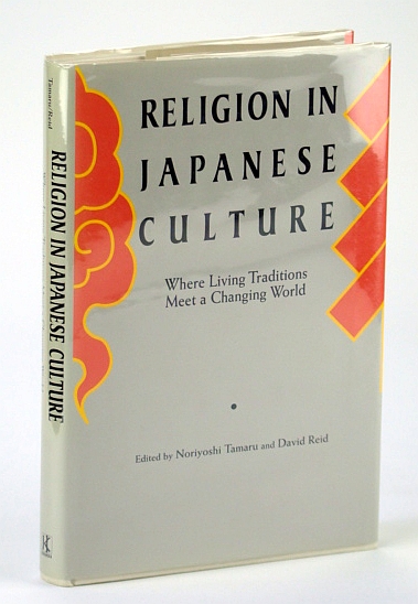Image for Religion in Japanese Culture: Where Living Traditions Meet a Changing World Religion in Japanese Culture: Where Living Traditions Meet a Changing World