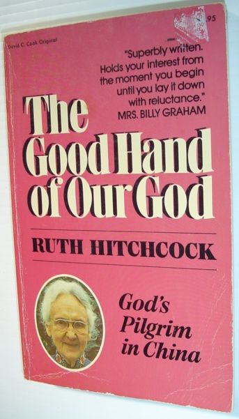 Image for The Good Hand of Our God - God's Pilgrim in China The Good Hand of Our God - God's Pilgrim in China