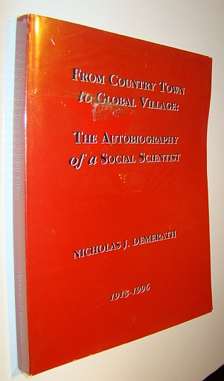From Country Town to Gloval Village - The Autobiography of a Social Scientist - Nicholas J. Demerath 1913-1996