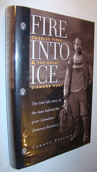 Fire Into Ice - Charles Fipke and the Great Diamond Hunt