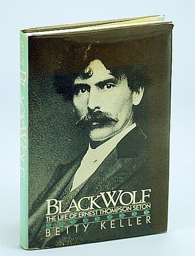 Black Wolf (Blackwolf): The Biography of Ernest Thompson Seton