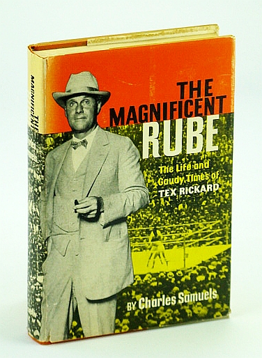 The Magnificent Rube: The Life and Gaudy Times of Tex Rickard