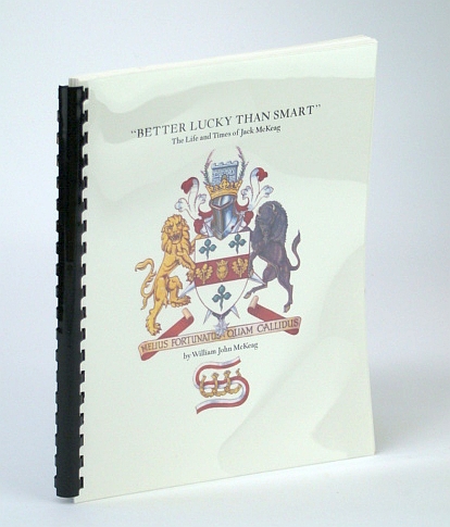 Image for Better Lucky Than Smart - The Life and Times of Jack McKeag Better Lucky Than Smart - The Life and Times of Jack McKeag