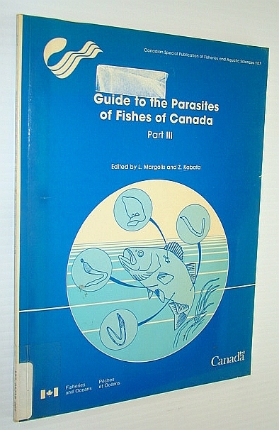 Image for Guide to the Parasites of Fishes of Canada (Canadian special publication of fisheries and aquatic Sciences 107) - Part III (3/Three) Acanthocephala, Cnidaria Guide to the Parasites of Fishes of Canada (Canadian special publication of fisheries and aquatic Sciences 107) - Part III (3/Three) Acanthocephala, Cnidaria