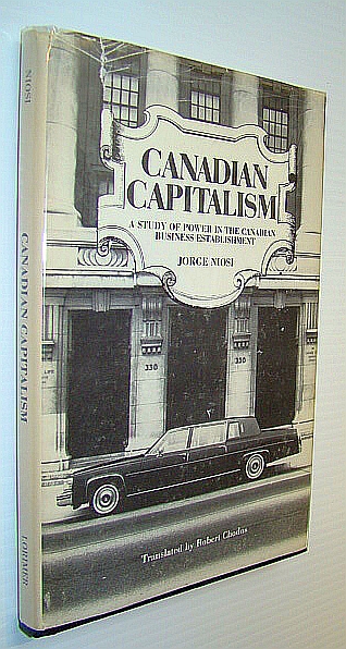 Image for Canadian Capitalism: A Study of Power in the Canadian Business Establishment Canadian Capitalism: A Study of Power in the Canadian Business Establishment
