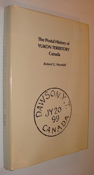 The Postal History of Yukon Territory Canada