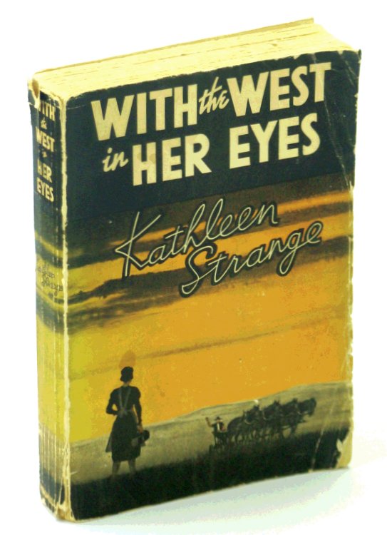 With the West in Her Eyes - The Story of a Modern Pioneer
