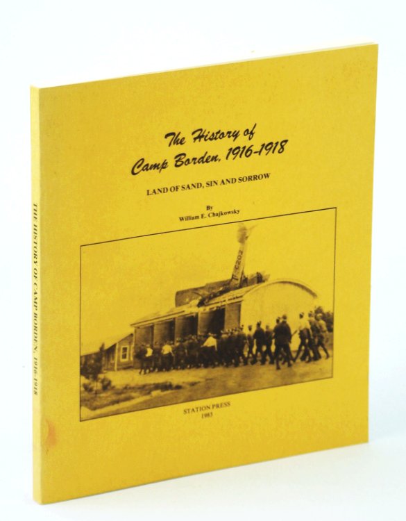 Image for The History of Camp Borden, 1916-1918: Land of Sand, Sin and Sorrow The History of Camp Borden, 1916-1918: Land of Sand, Sin and Sorrow