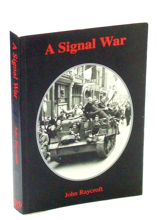 A Signal War: A Canadian Soldier's Memoir of the Liberation of the Netherlands