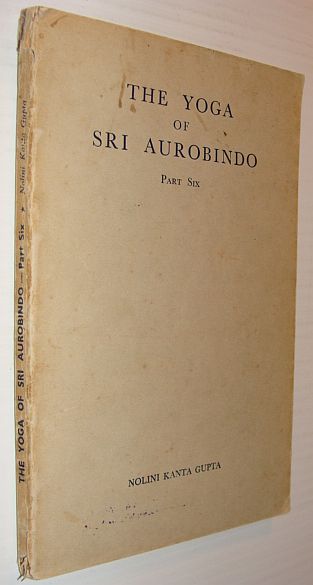 The Yoga of Sri Aurobindo - Part Six (6)