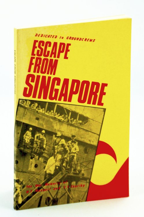 Image for Escape From Singapore - Dedicated to Groundcrews Escape From Singapore - Dedicated to Groundcrews