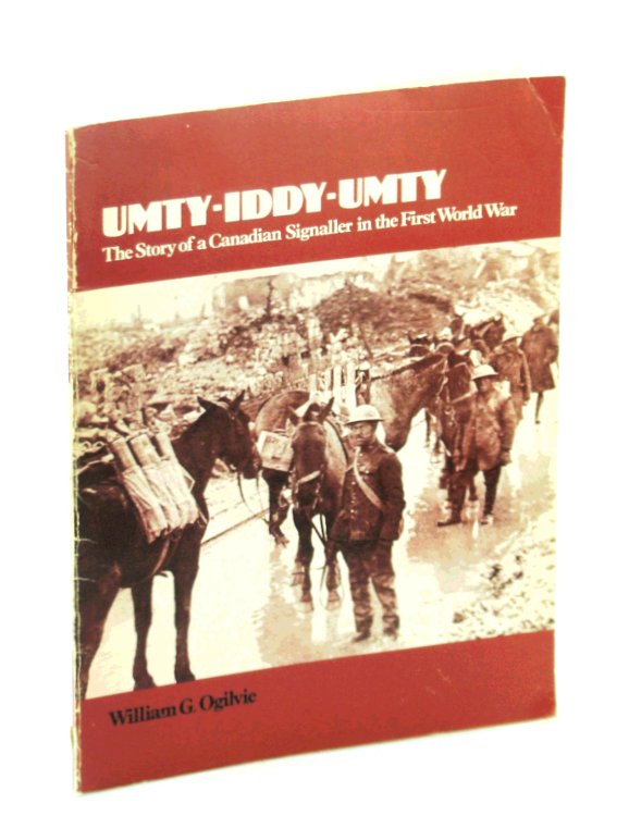 Image for Umty-Iddy-Umty: The Story of a Canadian Signaller in the First World War Umty-Iddy-Umty: The Story of a Canadian Signaller in the First World War