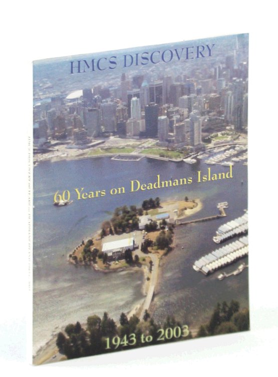 Image for HMCS Discovery - 60 Years on Deadmans Island 1943 to 2003 HMCS Discovery - 60 Years on Deadmans Island 1943 to 2003