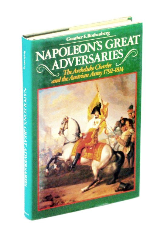 Napoleon's Great Adversaries: The Archduke Charles and Austrian Army, 1792-1814