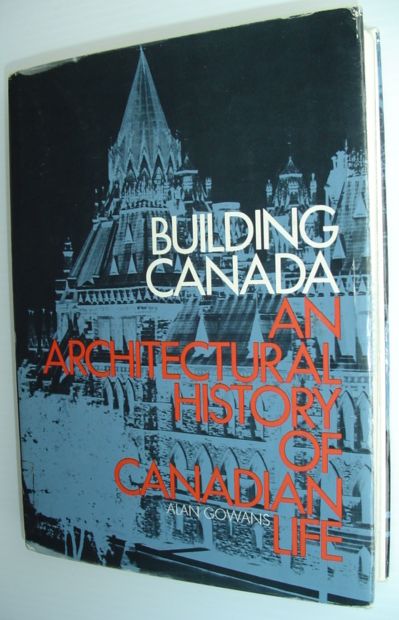 Building Canada - An Architectural History of Canadian Life