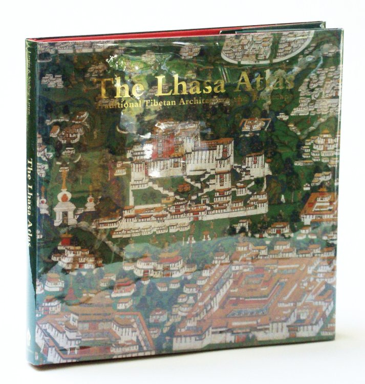 The Lhasa Atlas: Traditional Tibetan Architecture and Townscape