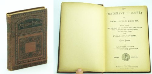 The Immigrant Builder; or, Practical Hints To Handy-Men