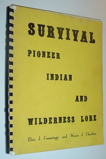 Survival: Pioneer, Indian and Wilderness Lore