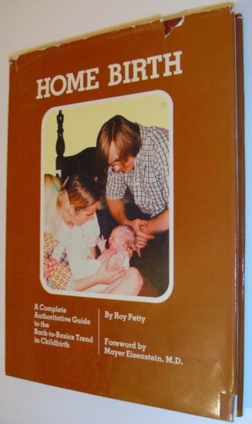 Home Birth - A Complete Authoritative Guide to the Back-to-the-Basics Trend in Childbirth