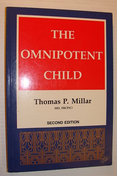 Image for The Omnipotent Child: How to Mold, Strengthen and Perfect the Developing Child The Omnipotent Child: How to Mold, Strengthen and Perfect the Developing Child