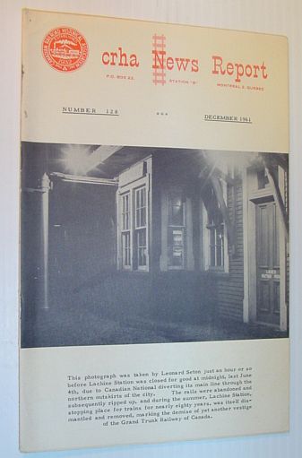 CRHA (Canadian Railroad Historical Association) News Report, Number 128, December (Dec.) 1961