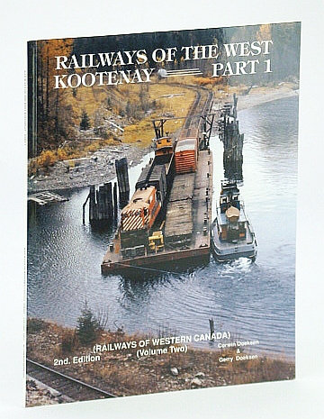 Image for Railways of the West Kootenay Part 1 / One (Railways of Western Canada Series, Vol. 2 / Two) Railways of the West Kootenay Part 1 / One (Railways of Western Canada Series, Vol. 2 / Two)